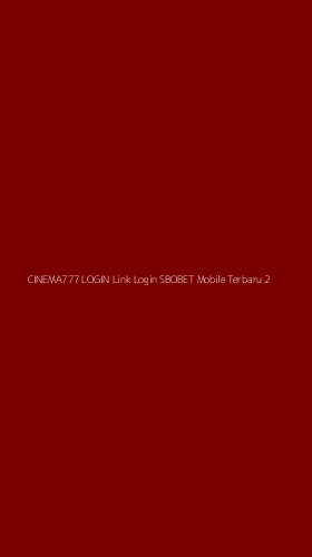 Tampilan Antarmuka Aplikasi Cinema777 Login Link Login Sbobet Mobile Terbaru - 2
