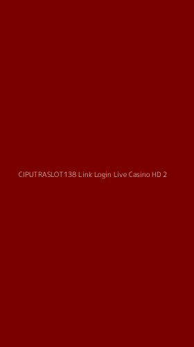 Tampilan Antarmuka Aplikasi Ciputraslot138 Link Login Live Casino Hd - 2