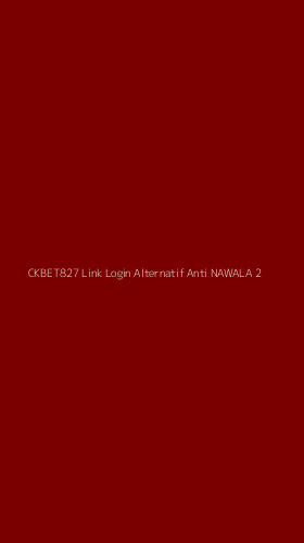 Tampilan Antarmuka Aplikasi Ckbet827 Link Login Alternatif Anti Nawala - 2