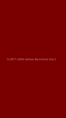 Tampilan Antarmuka Aplikasi Club77 Login Aplikasi Baca Komik Indo - 2
