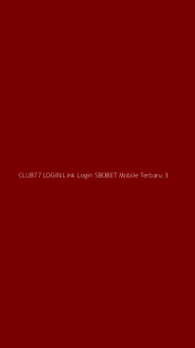 Tampilan Antarmuka Aplikasi Club77 Login Link Login Sbobet Mobile Terbaru - 3