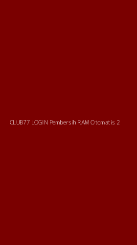 Tampilan Antarmuka Aplikasi Club77 Login Pembersih Ram Otomatis - 2