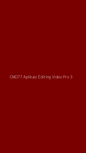 Tampilan Antarmuka Aplikasi Cmd77 Aplikasi Editing Video Pro - 3