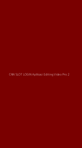 Tampilan Antarmuka Aplikasi Cnn Slot Login Aplikasi Editing Video Pro - 2