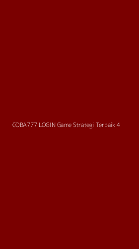 Tampilan Antarmuka Aplikasi Coba777 Login Game Strategi Terbaik - 4
