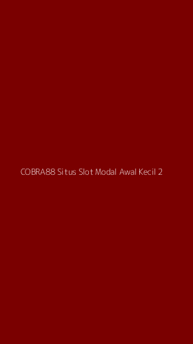 Tampilan Antarmuka Aplikasi Cobra88 Situs Slot Modal Awal Kecil - 2