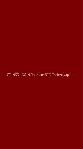 Tampilan Antarmuka Aplikasi Coin55 Login Panduan Seo Terlengkap - 1