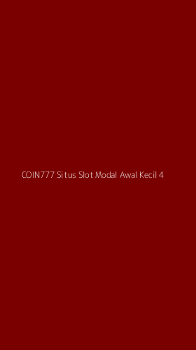 Tampilan Antarmuka Aplikasi Coin777 Situs Slot Modal Awal Kecil - 4