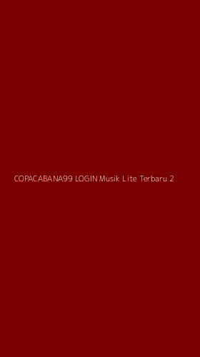Tampilan Antarmuka Aplikasi Copacabana99 Login Musik Lite Terbaru - 2