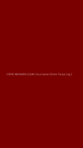Tampilan Antarmuka Aplikasi Copacabana99 Login Situs Game Online Tanpa Lag - 2