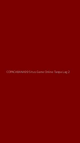 Tampilan Antarmuka Aplikasi Copacabana99 Situs Game Online Tanpa Lag - 2