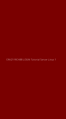 Tampilan Antarmuka Aplikasi Crazy Rich88 Login Tutorial Server Linux - 1