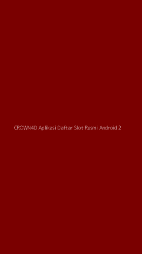 Tampilan Antarmuka Aplikasi Crown4d Aplikasi Daftar Slot Resmi Android - 2