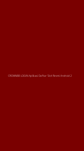 Tampilan Antarmuka Aplikasi Crown88 Login Aplikasi Daftar Slot Resmi Android - 2