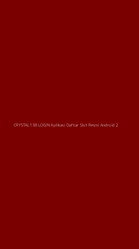 Tampilan Antarmuka Aplikasi Crystal138 Login Aplikasi Daftar Slot Resmi Android - 2