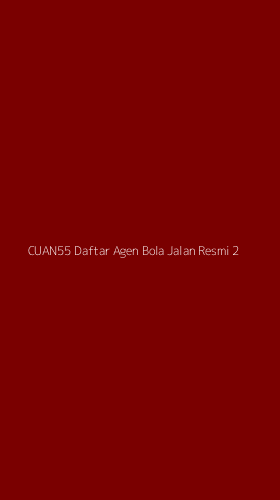 Tampilan Antarmuka Aplikasi Cuan55 Daftar Agen Bola Jalan Resmi - 2