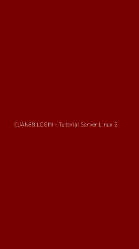 Tampilan Antarmuka Aplikasi CUAN88 LOGIN - Tutorial Server Linux - 2