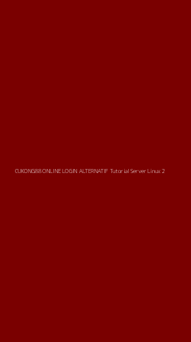Tampilan Antarmuka Aplikasi Cukong88 Online Login Alternatif Tutorial Server Linux - 2