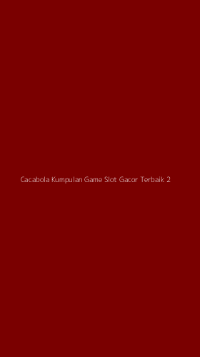 Tampilan Antarmuka Aplikasi Cacabola Kumpulan Game Slot Gacor Terbaik - 2