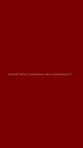 Tampilan Antarmuka Aplikasi Cacatoto Daftar Cara Recovery Akun Lupa Password - 4