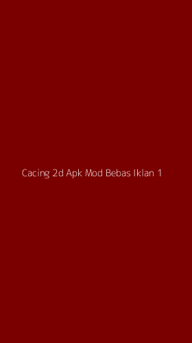 Tampilan Antarmuka Aplikasi Cacing 2d Apk Mod Bebas Iklan - 1
