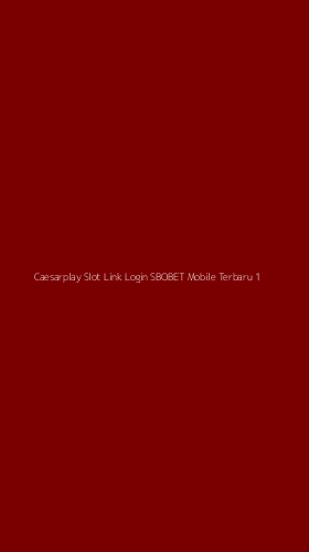 Tampilan Antarmuka Aplikasi Caesarplay Slot Link Login Sbobet Mobile Terbaru - 1