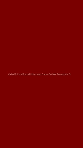 Tampilan Antarmuka Aplikasi Cafe69 Com Portal Informasi Game Online Terupdate - 3