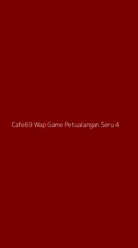 Tampilan Antarmuka Aplikasi Cafe69 Wap Game Petualangan Seru - 4