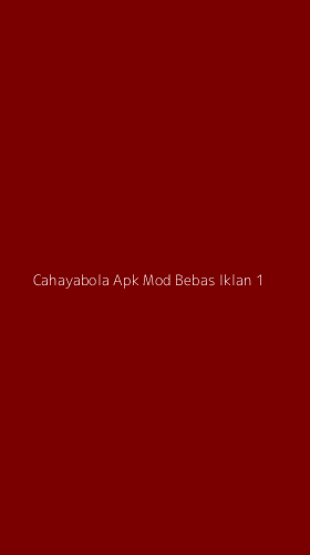 Tampilan Antarmuka Aplikasi Cahayabola Apk Mod Bebas Iklan - 1
