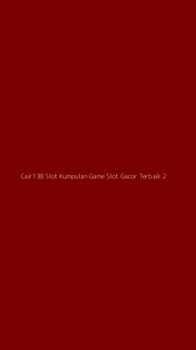 Tampilan Antarmuka Aplikasi Cair138 Slot Kumpulan Game Slot Gacor Terbaik - 2
