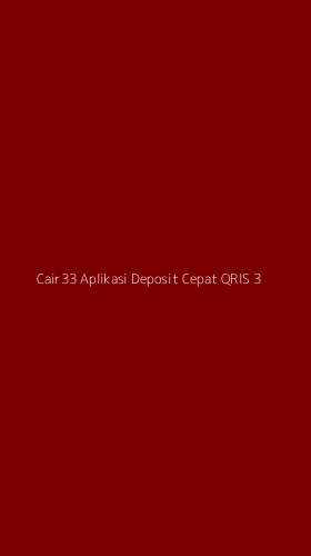Tampilan Antarmuka Aplikasi Cair33 Aplikasi Deposit Cepat Qris - 3
