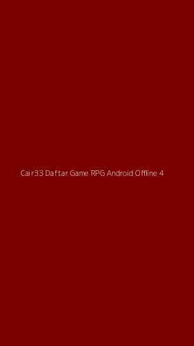 Tampilan Antarmuka Aplikasi Cair33 Daftar Game Rpg Android Offline - 4