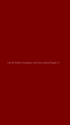 Tampilan Antarmuka Aplikasi Cair33 Daftar Kumpulan Link Situs Game Populer - 3