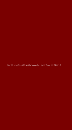 Tampilan Antarmuka Aplikasi Cair33 Link Situs Resmi Layanan Customer Service 24jam - 4