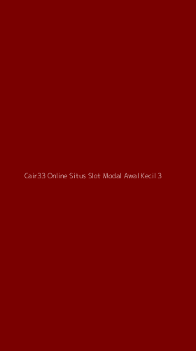Tampilan Antarmuka Aplikasi Cair33 Online Situs Slot Modal Awal Kecil - 3