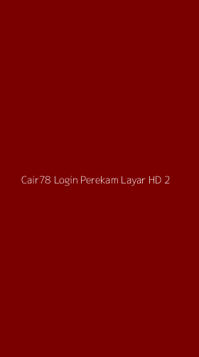 Tampilan Antarmuka Aplikasi Cair78 Login Perekam Layar Hd - 2
