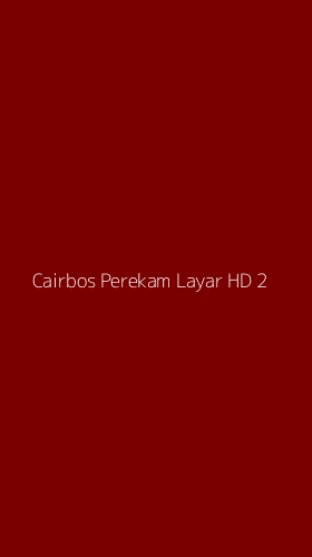 Tampilan Antarmuka Aplikasi Cairbos Perekam Layar Hd - 2