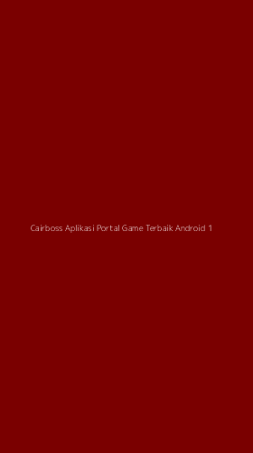 Tampilan Antarmuka Aplikasi Cairboss Aplikasi Portal Game Terbaik Android - 1