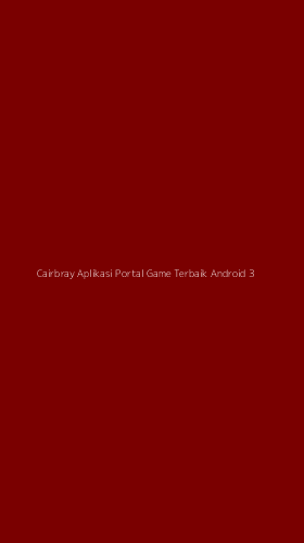 Tampilan Antarmuka Aplikasi Cairbray Aplikasi Portal Game Terbaik Android - 3
