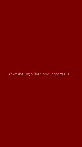 Tampilan Antarmuka Aplikasi Cakraslot Login Slot Gacor Tanpa Vpn - 4