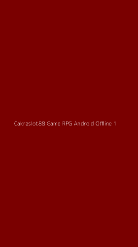 Tampilan Antarmuka Aplikasi Cakraslot88 Game Rpg Android Offline - 1