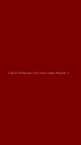 Tampilan Antarmuka Aplikasi Calo33 Kumpulan Link Situs Game Populer - 2
