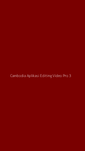 Tampilan Antarmuka Aplikasi Cambodia Aplikasi Editing Video Pro - 3