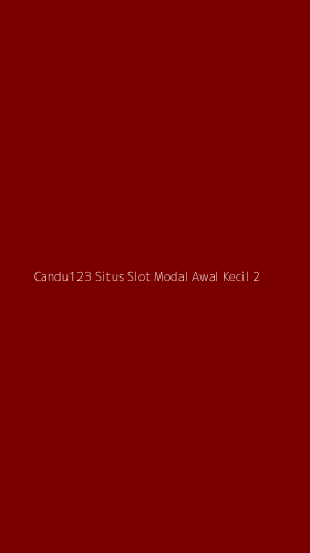 Tampilan Antarmuka Aplikasi Candu123 Situs Slot Modal Awal Kecil - 2