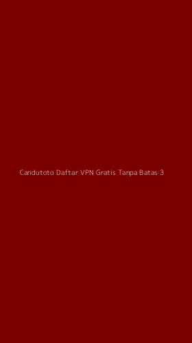 Tampilan Antarmuka Aplikasi Candutoto Daftar Vpn Gratis Tanpa Batas - 3