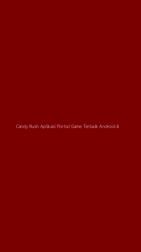 Tampilan Antarmuka Aplikasi Candy Rush Aplikasi Portal Game Terbaik Android - 4