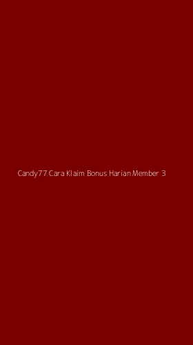 Tampilan Antarmuka Aplikasi Candy77 Cara Klaim Bonus Harian Member - 3