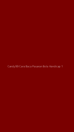 Tampilan Antarmuka Aplikasi Candy99 Cara Baca Pasaran Bola Handicap - 1