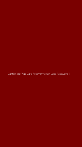 Tampilan Antarmuka Aplikasi Cantiktoto Wap Cara Recovery Akun Lupa Password - 1
