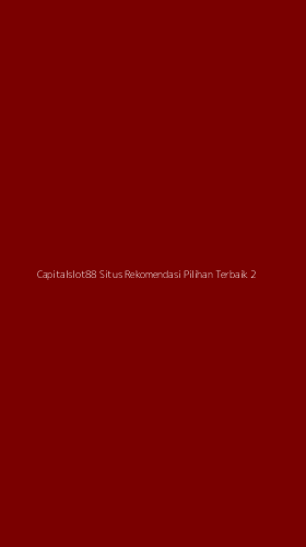 Tampilan Antarmuka Aplikasi Capitalslot88 Situs Rekomendasi Pilihan Terbaik - 2